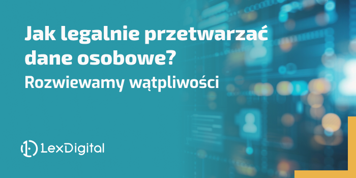 Jak legalnie przetwarzać dane osobowe? Rozwiewamy wątpliwości